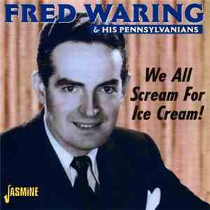 Fred Waring And His Pennsylvanians - We All Scream For Ice Cream! album