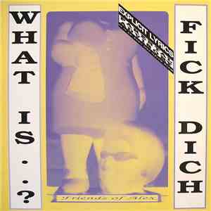 Friends Of Alex - What Is..? Fick Dich album