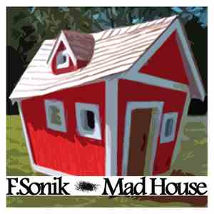 F.Sonik - Mad House album