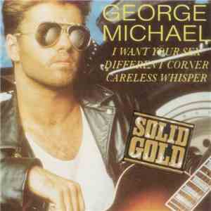 George Michael - I Want Your Sex / Different Corner / Careless Whisper album