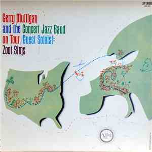 Gerry Mulligan And The Concert Jazz Band Guest Soloist: Zoot Sims - Gerry Mulligan And The Concert Jazz Band On Tour album