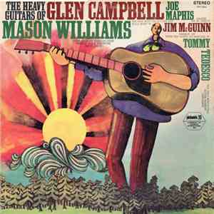 Glen Campbell, Mason Williams, Jim McGuinn, Tommy Tedesco, Joe Maphis - The Heavy Guitars of Glen Campbell, Mason Williams, Jim McGuinn, Tommy Tedesco, Joe Maphis album
