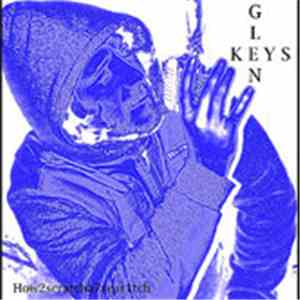 Glen Keys - How 2 Scratch A 7 Year 1tch album