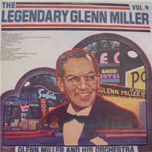Glenn Miller And His Orchestra - The Legendary Glenn Miller Vol.9 album