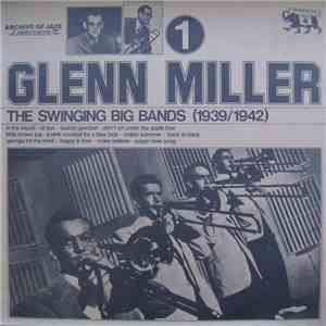 Glenn Miller - The Swinging Big Bands (1939/1942) - Glenn Miller Vol. 1 album