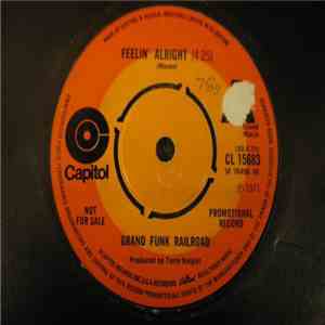 Grand Funk Railroad - Feelin' Alright / I Want Free album