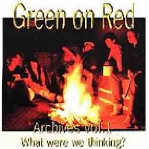 Green On Red - Archives Vol.1 What Were We Thinking? album