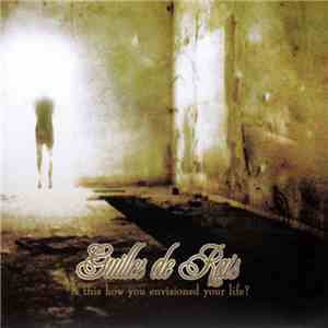 Guilles de Rais - Is This How You Envisioned Your Life? album
