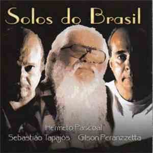 Hermeto Pascoal, Sebastião Tapajós, Gilson Peranzzetta - Solos Do Brasil album
