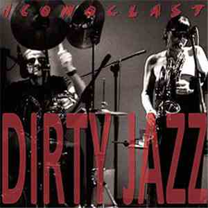Iconoclast  - Dirty Jazz album