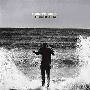 Iron To Gold - The Power Of One album