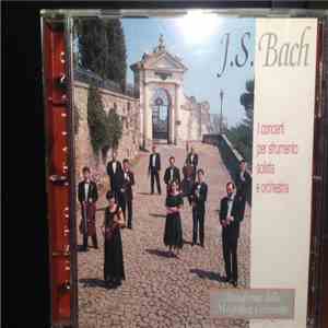 J. S. Bach - Accademia Della Magnifica Comunità - I Concerti Per Strumento Solista E Orchestra album
