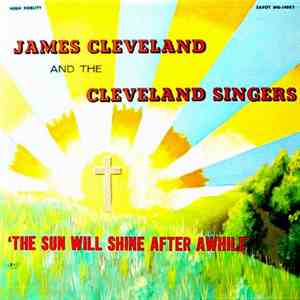 James Cleveland And The Cleveland Singers - The Sun Will Shine After Awhile album