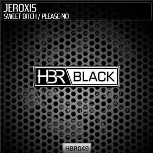 Jeroxis - Sweet Bitch / Please No album
