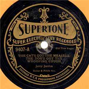 Jerry Jordon - The Cat's Got The Measels-The Dog's Got The Whooping Cough / Old Johnny Bucker Won't Do album