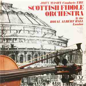 John Mason  Conducts The Scottish Fiddle Orchestra - At The Royal Albert Hall, London album
