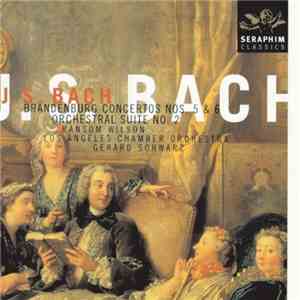 J.S. Bach - Gerard Schwarz - The Los Angeles Chamber Orchestra - Ransom Wilson - Brandenburg Concertos Nos. 5 & 6 / Orchestral Suite No. 2 album