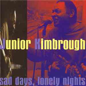 Junior Kimbrough And The Soul Blues Boys - Sad Days Lonely Nights album