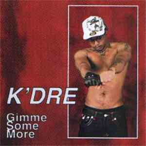 K'Dre - Gimme Some More album