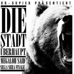 KD-Supier feat. Megaloh, Said , Silla & Sera Finale - Die Stadt Überhaupt album
