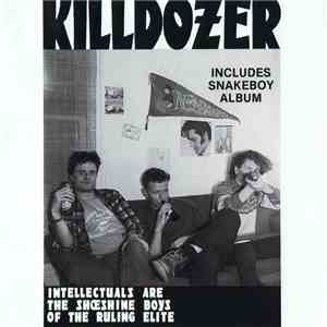 Killdozer - Intellectuals Are The Shoeshine Boys Of The Ruling Elite - Includes Snakeboy Album album