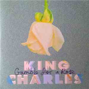 King Charles  - Gamble For A Rose album