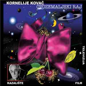 Kornelije Kovač - Ovozemaljski Raj album