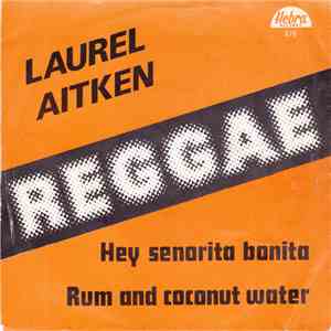 Laurel Aitken - Hey Senorita Bonita / Rum And Coconut Water album