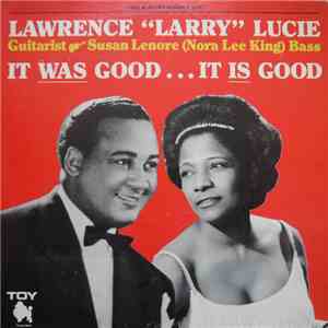 Lawrence Lucie - It Was Good It Is Good album