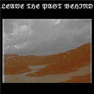 Leave The Past Behind - Leave The Past Behind album