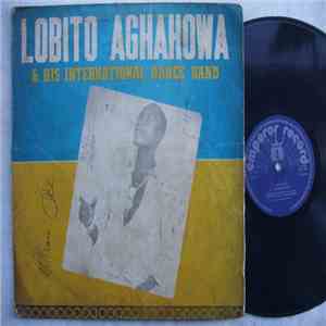 Lobito Aghahowa & His International Dance Band - Lobito Aghahowa And His International Dance Band album