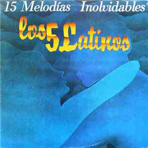 Los 5 Latinos - 15 Melodías Inolvidables album