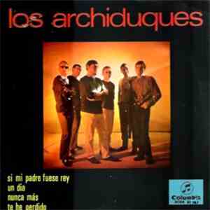 Los Archiduques - Si Mi Padre Fuese Rey album