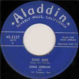 Louis Jordan And His Tympany Five - Ooo Wee / I'll Die Happy album