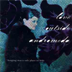 Love Outside Andromeda - Longing Was A Safe Place To Hide album