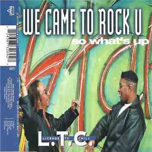 L.T.C. (License To Chill) - We Came To Rock U (So What's Up) album