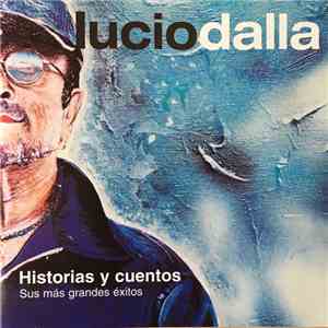 Lucio Dalla - Historias y Cuentos - Sus Mas Grandes Exitos album