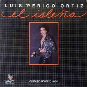 Luis "Perico" Ortiz Cantando: Roberto Lugo - El Isleño album