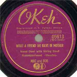 Mac And Bob - What A Friend We Have In Mother / There Must Be A Bright Tomorrow (For Each Yesterday Of Tears) album