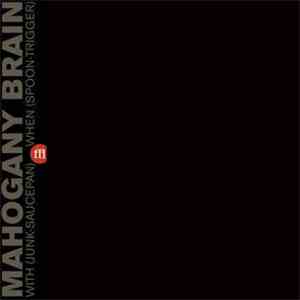 Mahogany Brain - With (Junk-Saucepan) When (Spoon-Trigger) album