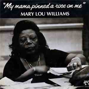 Mary Lou Williams - My Mama Pinned A Rose On Me album