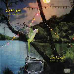Maurice Louca = موريس لوقا - بنحيي البغبغان = Salute The Parrot album