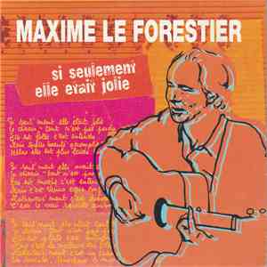 Maxime Le Forestier - Si Seulement Elle Etait Jolie album