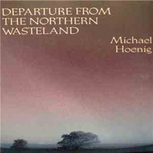 Michael Hoenig - Departure From The Northern Wasteland album