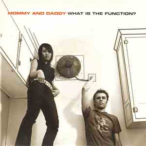 Mommy And Daddy - What Is The Function? album