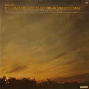 Mozart • Teodor Mousev • Sofia Soloists Chamber Ensemble Conducted By Emil Tabakov - The Complete Sonatas For Organ And Orchestra album