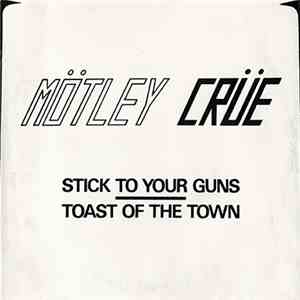 Mötley Crüe - Stick To Your Guns / Toast Of The Town album
