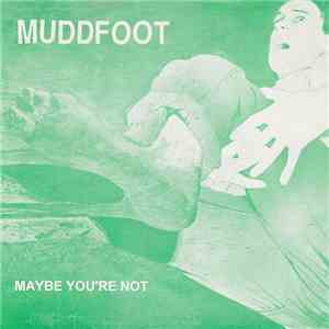 Muddfoot - Maybe You're Not album