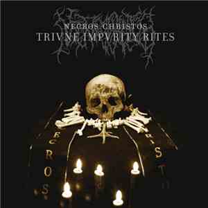 Necros Christos - Trivne Impvrity Rites Or The Grand Nine Cvltmysteries Of The Templvm Necromantorvm album