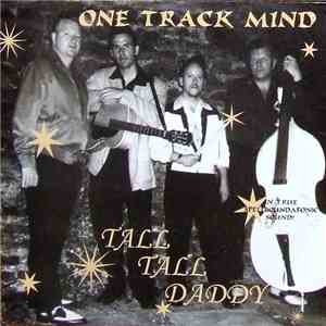 One Track Mind  - Tall, Tall Daddy album